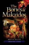 Bryan Davis - The Bones Of Makaidos