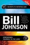 Bill Johnson - Secrets To Imitating God & Strengthen Yourself In The Lord