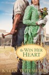 Karen Witemeyer - To Win Her Heart
