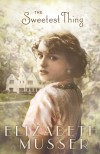 Elizabeth Musser - The Sweetest Thing