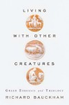 Richard J Bauckham - Living With Other Creatures