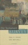 Paul R. House, Eric Mitchell - Old Testament Survey