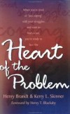 Henry Brandt & Kerry L. Skinner; foreword by Henry T. Blackaby - Heart of the problem