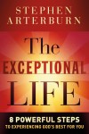 Stephen Arterburn - The Exceptional Life
