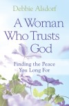 Debbie Alsdorf - A Woman Who Trusts God