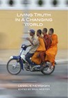 Lesslie Newbigin - Living Truth In A Changing World