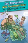 Bob Hartman - New Testament Tales: The Unauthorized Version