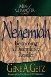 Gene A. Getz - Nehemiah: Becoming a Disciplined Leader (Men of Character)