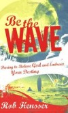 Rob Hensser - Be The Wave