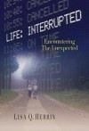 Lisa Q. Herrin - Life Interrupted