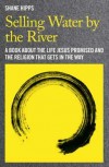 Shane Hipps - Selling Water By The River