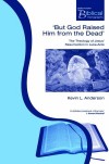 Kevin L Anderson - But God Raised Him From The Dead