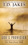 TD Jakes - God's Provision For Your Every Need