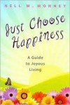 Nell W Mohney - Just Choose Happiness