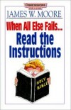 James W Moore - When all else fails-- read the instructions
