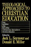 Jack L Seymour and Donald E Miller - Theological approaches to Christian education