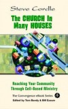 Steve Cordle - The Church in Many Houses: Reaching Your Community Through Cell-Based Ministry