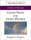 Douglas E. Wingein - Good News for Gods People: A Study of Romans