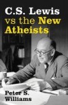 Peter S Williams - C S Lewis Vs The New Atheists