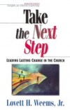 Lovett H Weems - Take the Next Step: Leading Lasting Change in the Church
