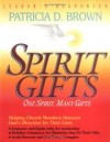 Patricia D Brown - Spirit Gifts Leader's Resources