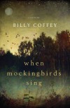 Billy Coffey - When Mockingbirds Sing