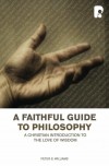 Peter S Williams - A Faithful Guide To Philosophy