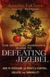 Jennifer LeClaire - The Spiritual Warrior's Guide To Defeating Jezebel
