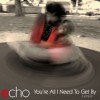 ECHO - You're All I Need To Get By