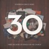 Sovereign Grace Music - 30: Three Decades Of Songs For The Church