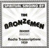 The Bronzemen - Spiritual Singing By The Bronzemen: Radio Transcriptions 1939