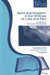 Youngmo Cho - Spirit and Kingdom in the Writings of Luke and Paul: An Attempt to Reconcile These Concepts
