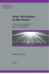 Damon W K So - Jesus' Revelation of His Father: A Narrative-conceptual Study of the Trinity with Special Reference to Karl Barth