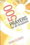 David Clowes - 500 Prayers for All Occasions