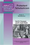 Trueman & Clark - Protestant Scholasticism
