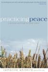 Catherine Whitmire - Practicing Peace: A Devotional Walk Through the Quaker Tradition