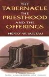 Henry Soltau - The Tabernacle, the Priesthood, and the Offerings