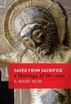 S. Mark Heim - Saved from Sacrifice: A Theology of the Cross