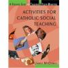 James McGinnis - Activities for Catholic Social Teaching: A Resource Guide for Teachers and Youth Ministers