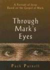 Puck Purnell - Through Mark's Eyes: A Portrait of Jesus Based on the Gospel of Mark