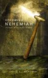 David McKenna - Becoming Nehemiah: Leading with Significance