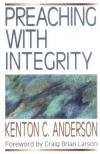 Kenton Anderson - Preaching with Integrity
