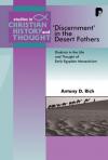 Antony Rich - 'Discernment' in the Desert Fathers: Diakrisis in the Life and Thought of Early Egyptian Monasticism