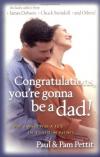 Paul & Pam Pettit - Congratulations, You're Gonna Be a Dad!: What's Ahead from A to Z for First-Time Fathers