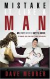 Dave Meurer - Mistake It Like a Man: An Imperfect Guy's Guide to Romance, Kids, and Secret Service Motorcades