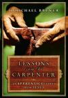 H. Michael Brewer - Lessons from the Carpenter: An Apprentice Learns from Jesus