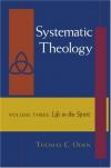 Thomas C. Oden - Life in the Spirit: 3 (Systematic Theology)