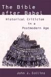 John J. Collins - The Bible After Babel: Historical Criticism in a Postmodern Age