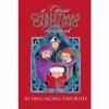 A Classic Christmas Caroling Songbook: 30 Sing-along Favorites