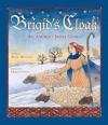 Bryce Milligan - Brigid's Cloak: An Ancient Irish Story
